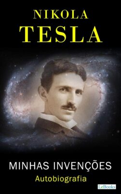 Baixar PDF 'Nikola Tesla: Minhas Invenções' Autobiografia