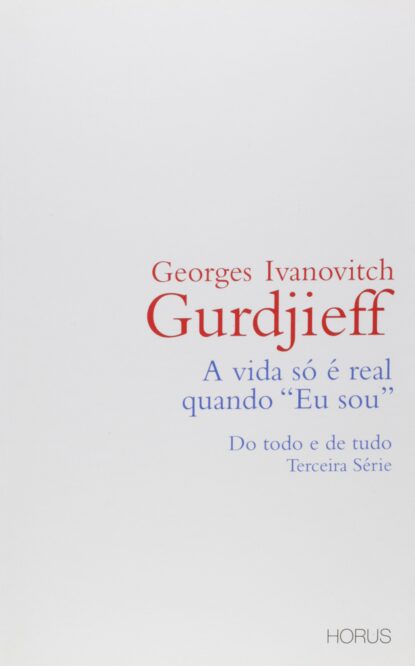 Baixar PDF 'A Vida Só é Real Quando Eu Sou' por George Ivanovitch Gurdjieff