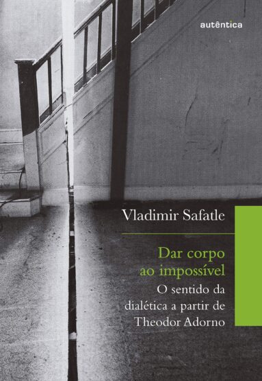 Baixar PDF 'Dar Corpo ao Impossível' por Vladimir Safatle