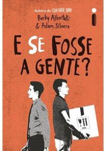 Leia online PDF ‘E se Fosse a Gente?’ por Becky Albertalli