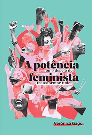 No livro *A potência feminista*, Verónica Gago explora a força contestatória do feminismo latino-americano frente à violência estrutural. Ela defende a greve internacional feminista como ferramenta revolucionária para visibilizar e transformar as condições das mulheres.