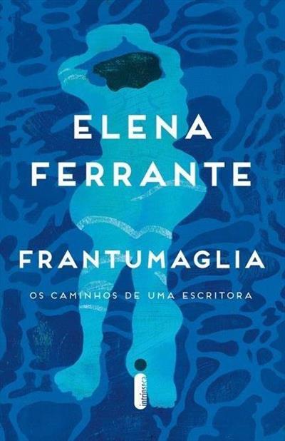 Livro 'Frantumaglia. Os Caminhos de Uma Escritora' por Elena Ferrante