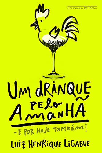 Livro 'Um drinque pelo amanhã - e por hoje também! Como transformar sua casa no bar mais badalado da cidade' por Luiz Henrique Ligabue