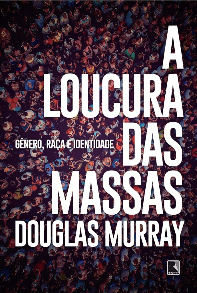 Livro 'A loucura das massas: Gênero, raça e identidade' por Douglas Murray
