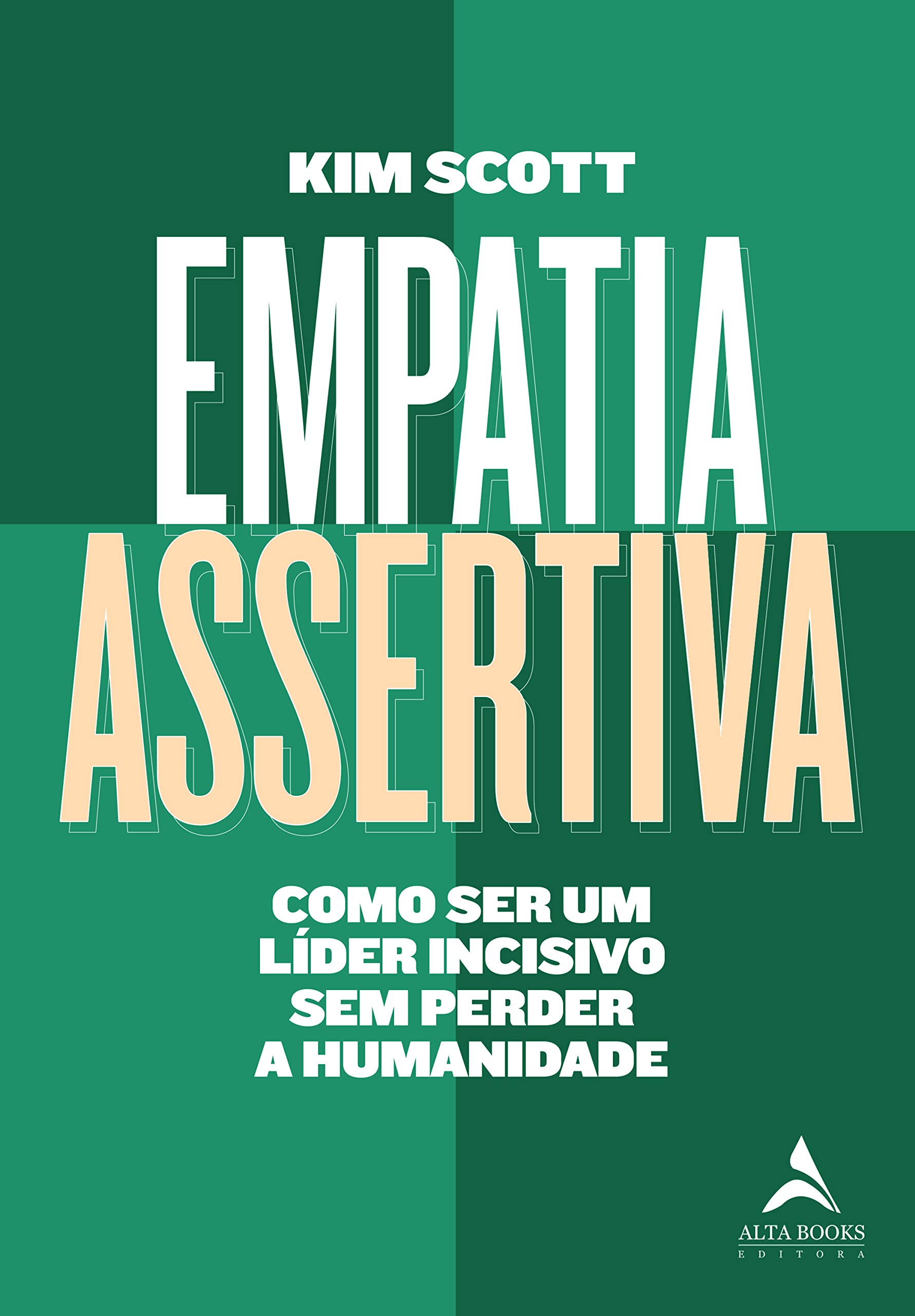 Livro 'Empatia Assertiva: Como ser um líder incisivo sem perder a humanidade' por Kim Scott