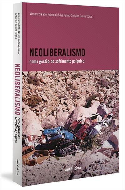 Livro 'Neoliberalismo como gestão do sofrimento psíquico' por Vladimir Safatle