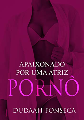 Apaixonado por uma atriz pornô - Livro de Dudaah Fonseca