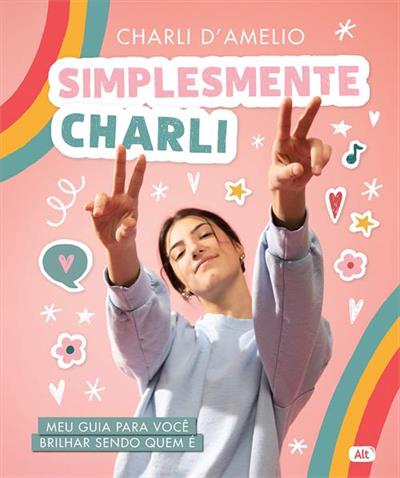 Simplesmente Charli: Meu guia para você brilhar sendo quem é (Português) Capa comum – 3 fevereiro 2021 por Charli D'Amelio