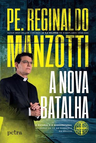 Livro 'A Nova Batalha: O natural e o sobrenatural: as armas da fé na pandemia do século' por Padre Reginaldo Manzotti
