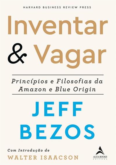 Livro 'Inventar & Vagar: Príncipios e Filosofias da Amazon e Blue Origin' por Jeff Bezos