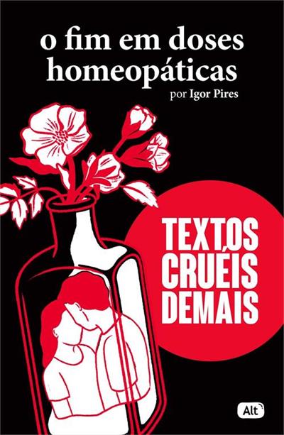 Baixar PDF 'O Fim em Doses Homeopáticas – Textos cruéis demais' por Igor Pires