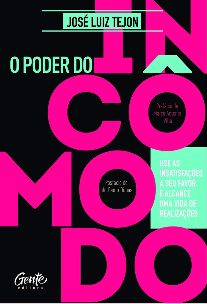 Livro 'O poder do incômodo' por José Luiz Tejon - Use as insatisfações a seu favor e alcance uma vida de realizações