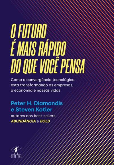 Leia online PDF de 'O Futuro é Mais Rápido do Que Você Pensa' por Peter H. Diamandis