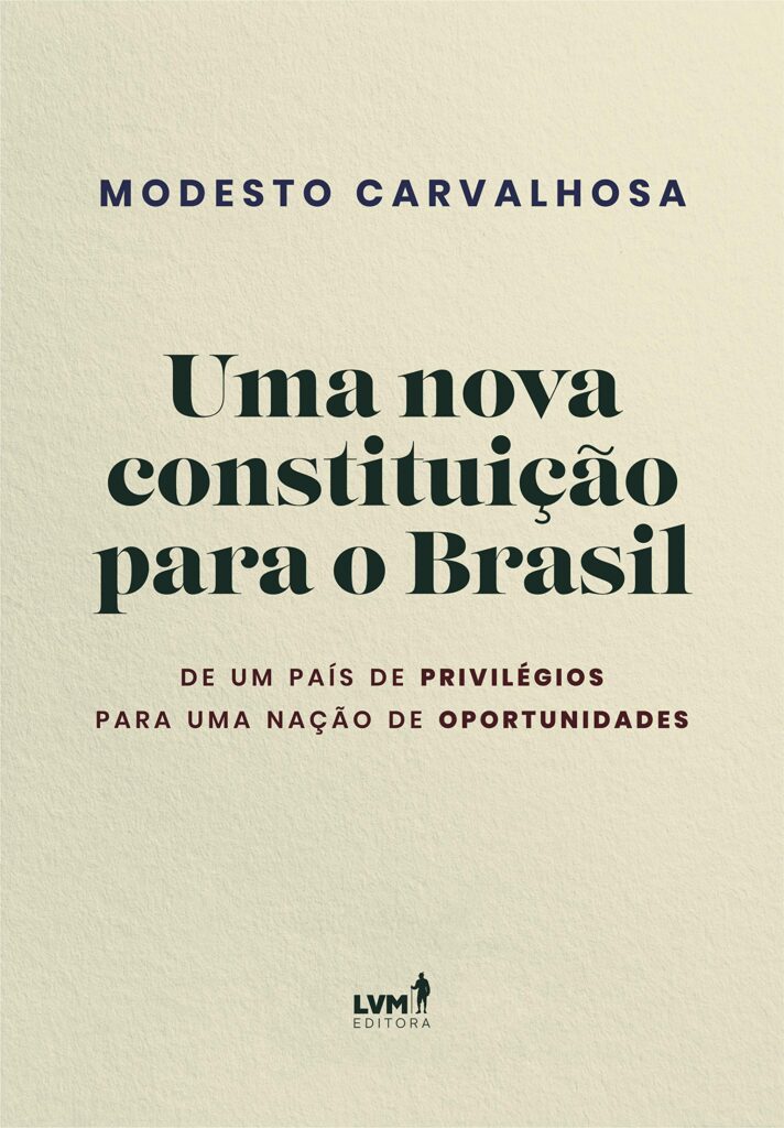 Livro 'Uma nova constituição para o Brasil' por Modesto Carvalhosa - De Um País De Privilégios Para Uma Nação De Oportunidades