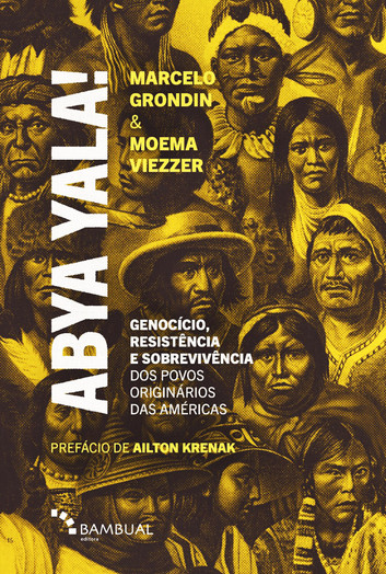 *Abya Yala!* de Moema Viezzer e Marcelo Grondin é um inventário do genocídio dos povos originários das Américas, destacando resistência e sobrevivência, e a importância de lembrar para evitar a repetição da tragédia.