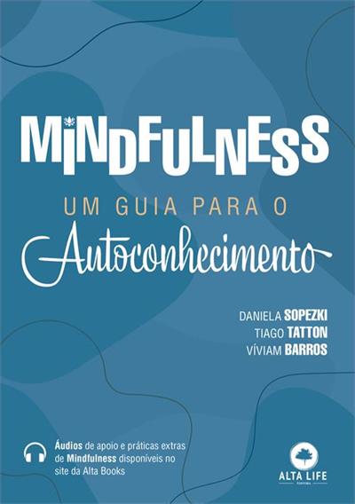 Leia online 'Mindfulness: um Guia Para o Autoconhecimento' por Daniela Sopezki, Tiago Tatton, Viviam Barros
