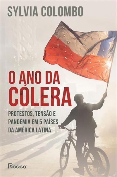 Leia online 'O ano de cólera: Protestos, tensão e pandemia em 5 países da América Latina' por Sylvia Colombo