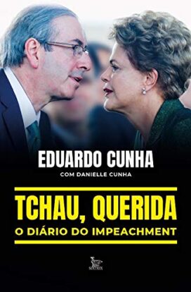 Leia online PDF de 'Tchau, Querida: O Diário do Impeachment' por Eduardo Cunha
