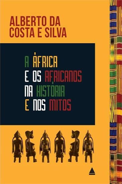 Leia online 'A África e os africanos na história e nos mitos' por Alberto da Costa e Silva