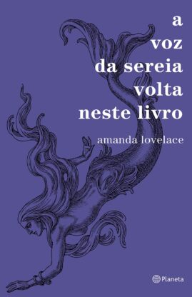 "A voz da sereia volta neste livro": Amanda Lovelace desafia mitos e dá voz à cura através de poemas, com contribuições de autoras contemporâneas.