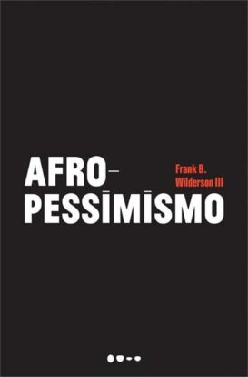 Leia online 'Afropessimismo' por Frank B. Wilderson III