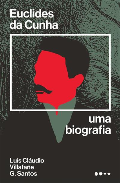 Leia online 'Euclides da Cunha: Uma biografia' por Luís Cláudio Villafañe G. Santos