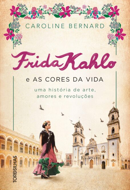 Leia online 'Frida Kahlo e as cores da vida: Uma história de arte, amores e revoluções' por Caroline Bernard