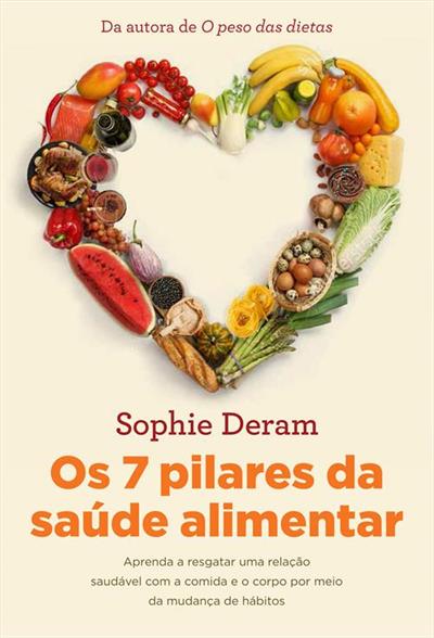 Sophie Deram, nutricionista ativista, promove uma relação saudável com a comida em "Os 7 Pilares da Saúde Alimentar", destacando equilíbrio e bem-estar.