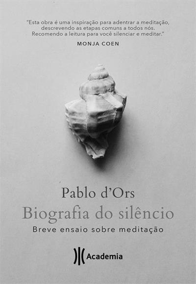 Leia trecho de 'Biografia do silêncio: Breve ensaio sobre meditação' por Pablo D’Ors
