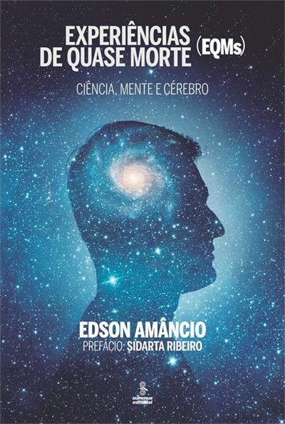 lEIA TRECHO DE 'Experiências de quase morte (EQMs): Ciência, mente e cérebro' por Edson Amâncio