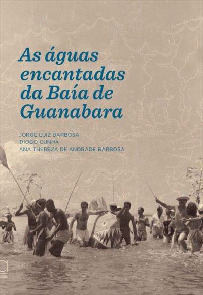 Leia trecho de 'As Águas Encantadas da Baía de Guanabara' por Jorge Luiz Barbosa