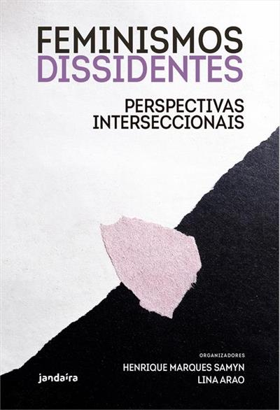 Leia trecho 'Feminismos Dissidentes' por Henrique Marques Samyn, Lina Arao