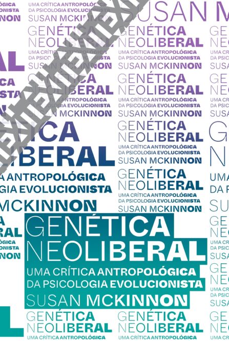 Leia trecho de 'Genética neoliberal: Uma crítica antropológica da psicologia evolucionista' por Susan McKinnon