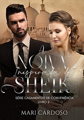 Leia trecho de 'A Noiva Inesperada do Sheik: Série Casamentos de Conveniência' por M.C Mari Cardoso