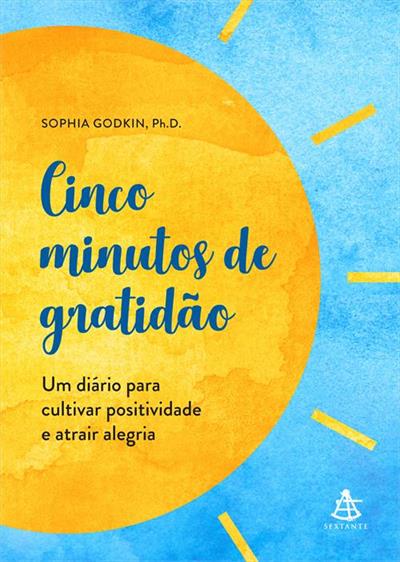 Leia trecho 'Cinco minutos de gratidão: Um diário para cultivar positividade e atrair alegria' por Sophia Godkin