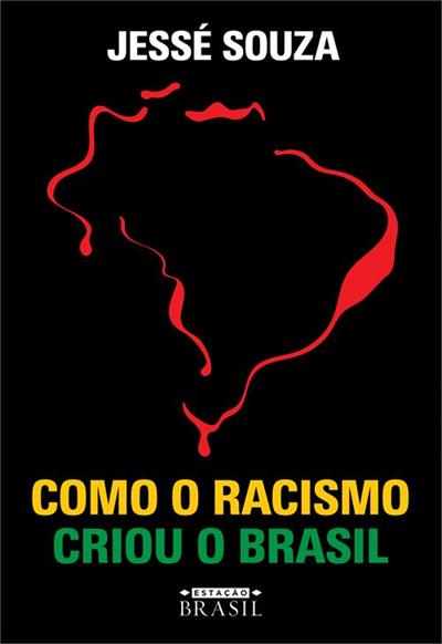 Leia trecho de 'Como o racismo criou o Brasil' por Jessé Souza