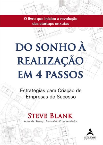 Leia trecho de 'Do Sonho À Realização Em 4 Passos: Estratégias para Criação de Empresas de Sucesso' por Steve Blank