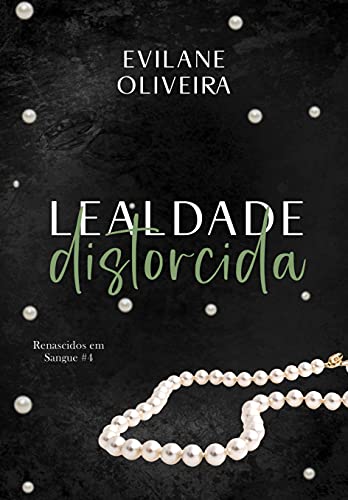 Leia trecho de 'Lealdade Distorcida (Renascidos Em Sangue) por Evilane Oliveira