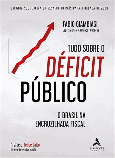 Leia trecho de 'Tudo Sobre o Déficit Público' por Fabio Giambiagi