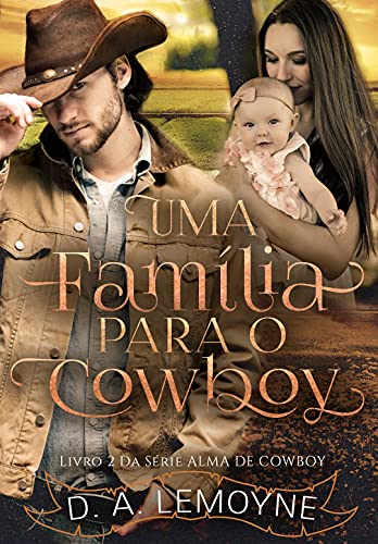 Baixar PDF 'Uma Família Para o Cowboy: Série Alma de Cowboy' por D. A. Lemoyne