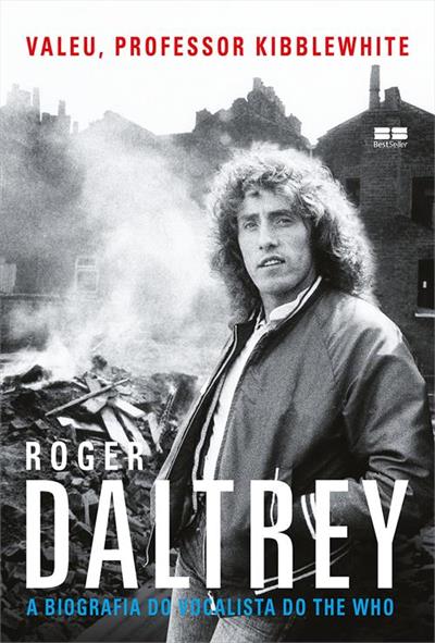 Leia trecho de 'Valeu, professor Kibblewhite: A biografia do vocalista do The Who' por Roger Daltrey