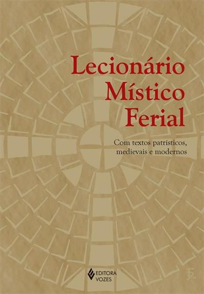 Baixar PDF 'Lecionário místico ferial: Com textos patrísticos, medievais e modernos' por Diác. Fernando José Bondan