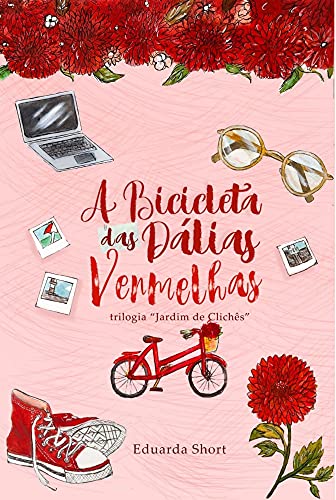 Leia trecho 'A Bicicleta das Dálias Vermelhas: Jardim de Clichês' por Eduarda Short