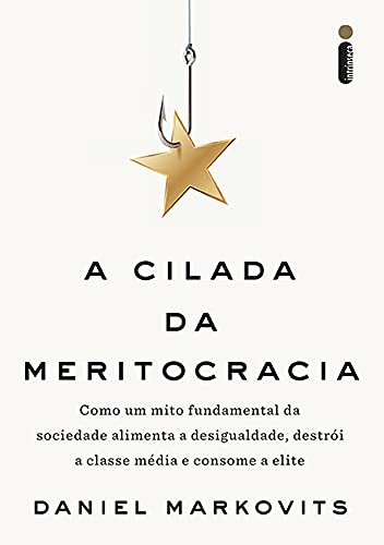 Leia trecho de 'A Cilada da Meritocracia' por Daniel Markovits, Renata Guerra