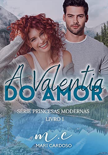 Leia trecho 'A Valentia do Amor (Princesas Modernas) por M.C Mari Cardoso