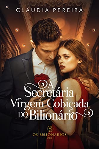Leia trecho 'A secretária Virgem cobiçada pelo Bilionário (Os Bilionários)' por Cláudia Pereira