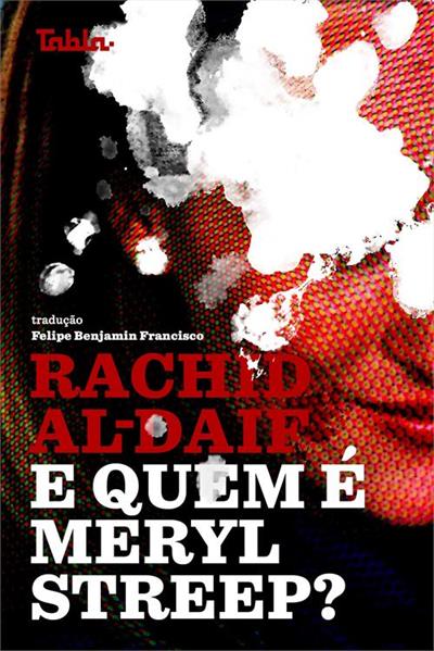 Leia trecho 'E Quem é Meryl Streep?' por Rachid Al-Daif