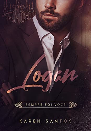 Leia trecho 'Logan: Sempre foi Você' por Karen Santos