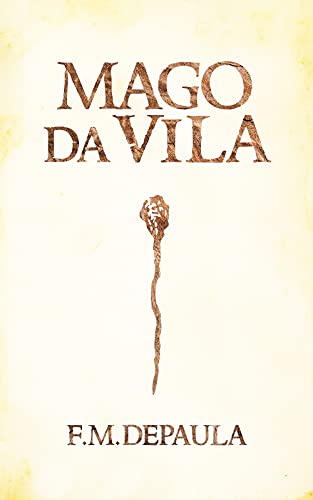 Leia online 'Mago da Vila' por Felipe M. de Paula