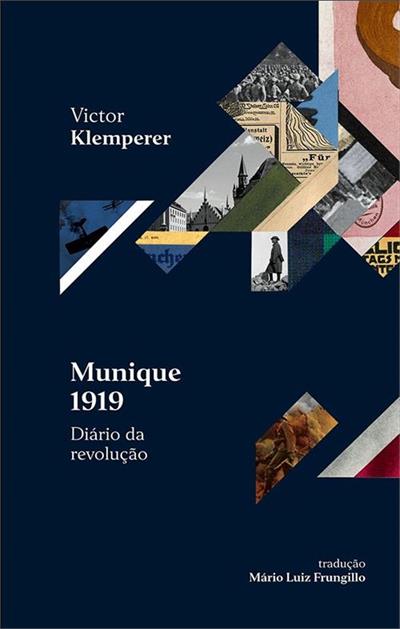 Leia trecho 'Munique 1919 – Diário da revolução: É para rir e chorar ao mesmo tempo' por Victor Klemperer
